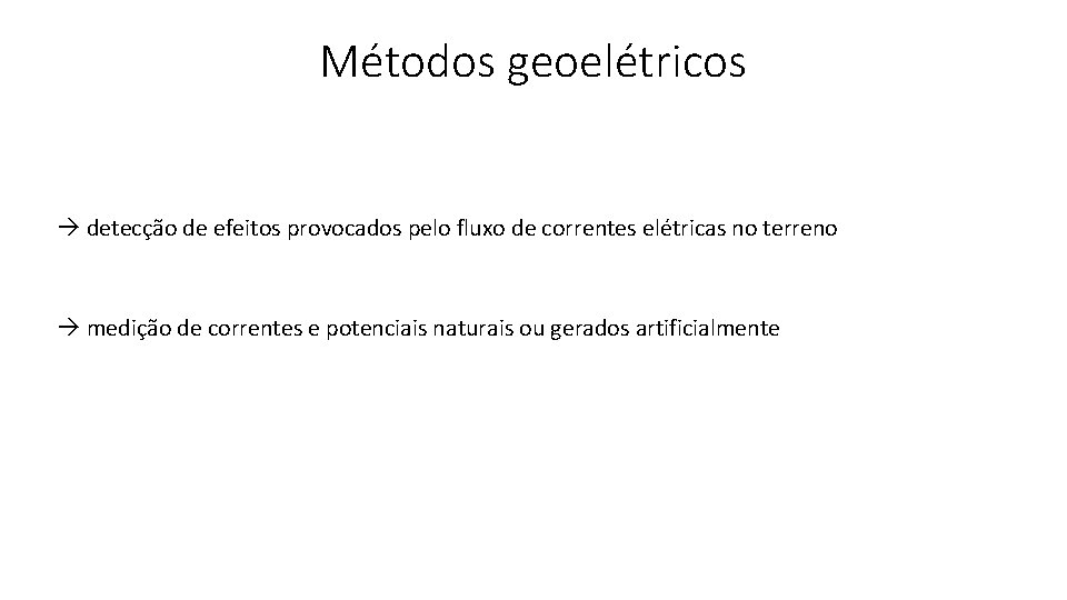 Métodos geoelétricos detecção de efeitos provocados pelo fluxo de correntes elétricas no terreno medição