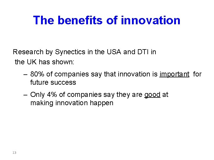 The benefits of innovation Research by Synectics in the USA and DTI in the The benefits of innovation Research by Synectics in the USA and DTI in the