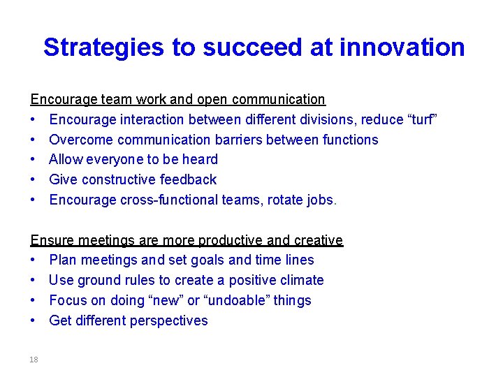 Strategies to succeed at innovation Encourage team work and open communication • Encourage interaction Strategies to succeed at innovation Encourage team work and open communication • Encourage interaction