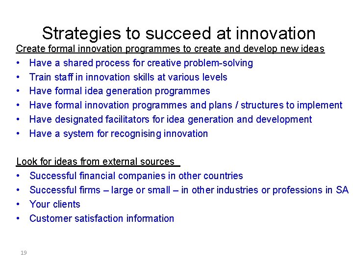 Strategies to succeed at innovation Create formal innovation programmes to create and develop new Strategies to succeed at innovation Create formal innovation programmes to create and develop new