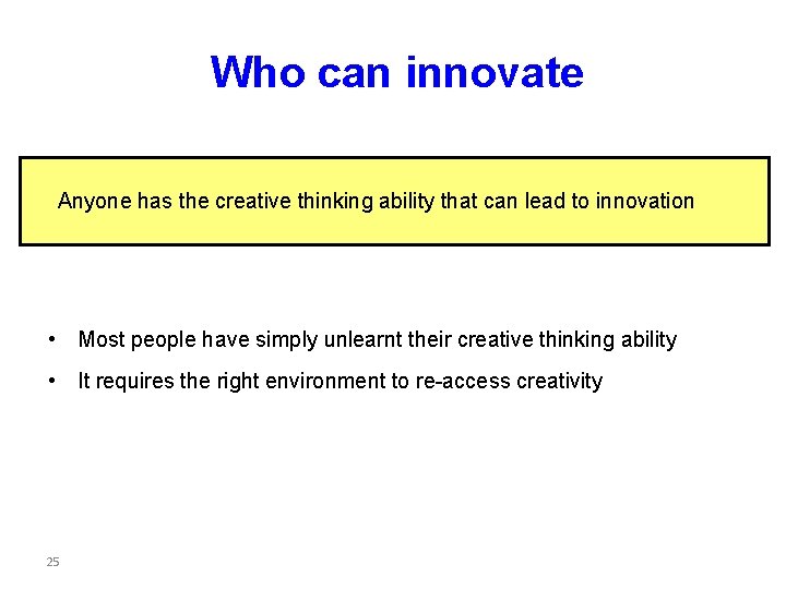 Who can innovate Anyone has the creative thinking ability that can lead to innovation Who can innovate Anyone has the creative thinking ability that can lead to innovation
