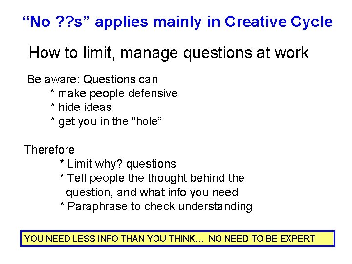 “No ? ? s” applies mainly in Creative Cycle How to limit, manage questions “No ? ? s” applies mainly in Creative Cycle How to limit, manage questions