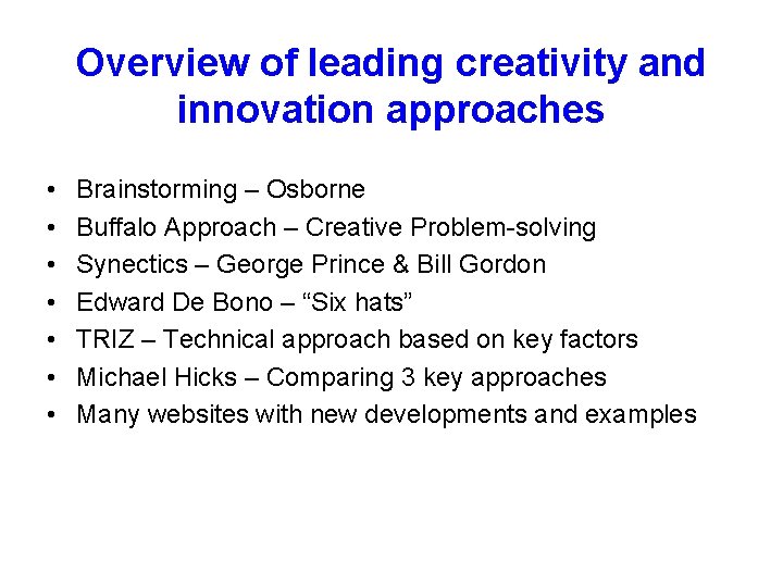 Overview of leading creativity and innovation approaches • • Brainstorming – Osborne Buffalo Approach Overview of leading creativity and innovation approaches • • Brainstorming – Osborne Buffalo Approach