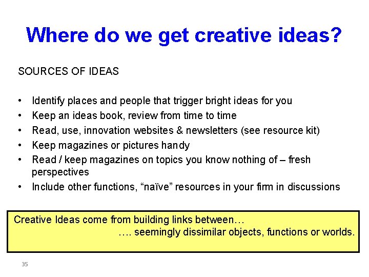 Where do we get creative ideas? SOURCES OF IDEAS • • • Identify places Where do we get creative ideas? SOURCES OF IDEAS • • • Identify places
