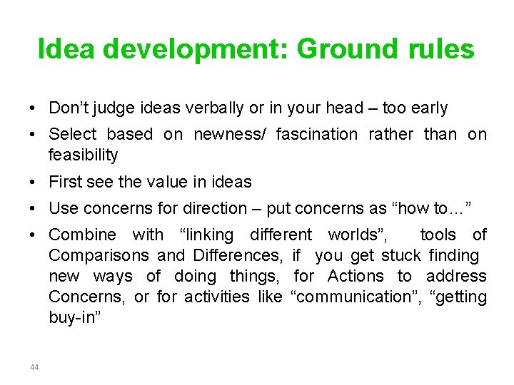 Idea development: Ground rules • Don’t judge ideas verbally or in your head – Idea development: Ground rules • Don’t judge ideas verbally or in your head –