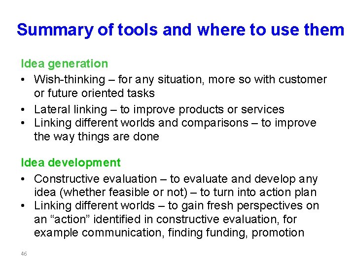 Summary of tools and where to use them Idea generation • Wish-thinking – for Summary of tools and where to use them Idea generation • Wish-thinking – for