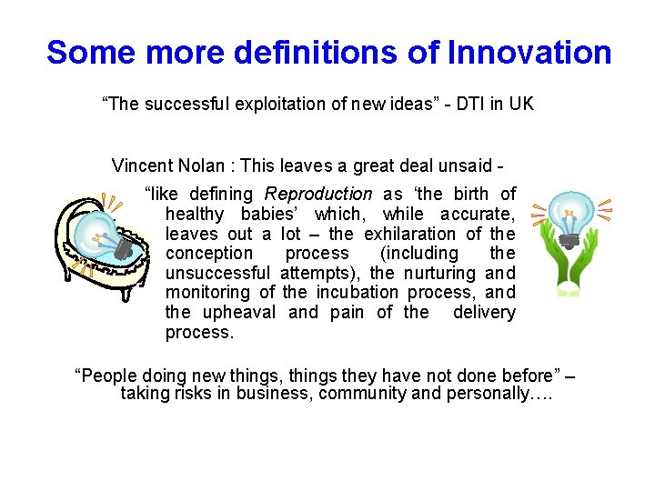 Some more definitions of Innovation “The successful exploitation of new ideas” - DTI in Some more definitions of Innovation “The successful exploitation of new ideas” - DTI in