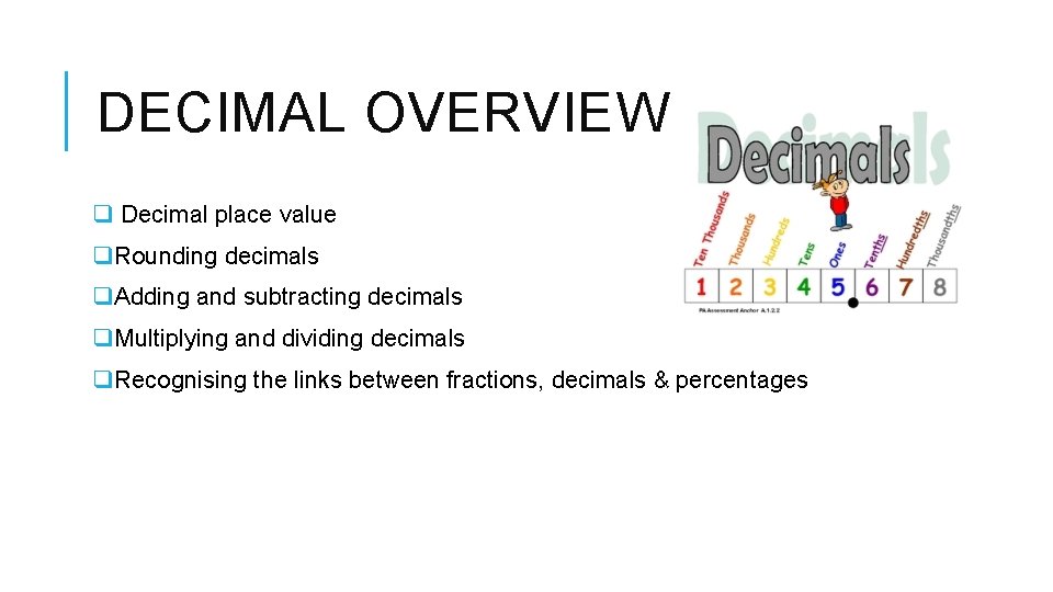 DECIMAL OVERVIEW q Decimal place value q. Rounding decimals q. Adding and subtracting decimals