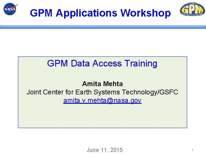 GPM Applications Workshop GPM Data Access Training Amita Mehta Joint Center for Earth Systems GPM Applications Workshop GPM Data Access Training Amita Mehta Joint Center for Earth Systems