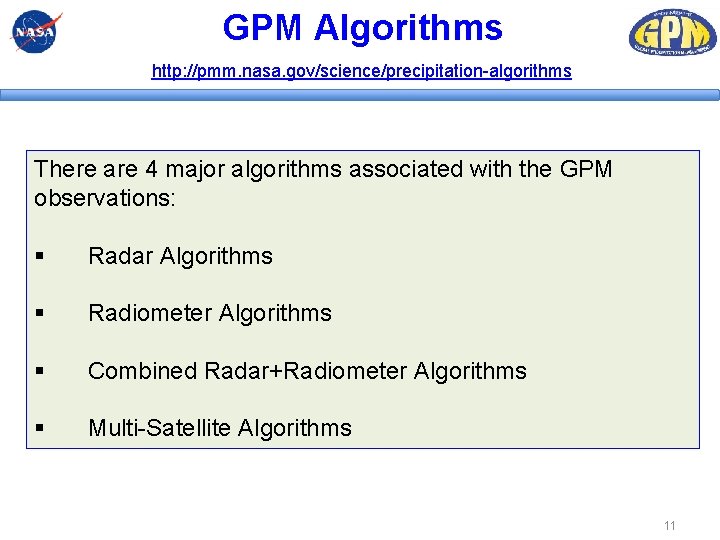 GPM Algorithms http: //pmm. nasa. gov/science/precipitation-algorithms There are 4 major algorithms associated with the GPM Algorithms http: //pmm. nasa. gov/science/precipitation-algorithms There are 4 major algorithms associated with the