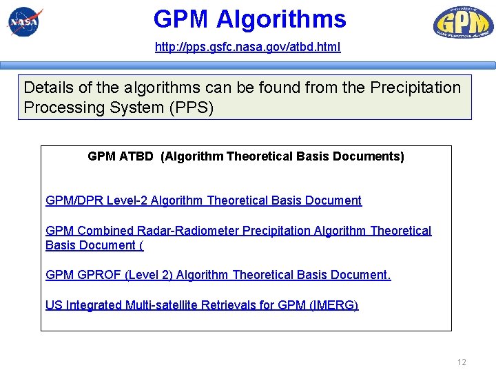 GPM Algorithms http: //pps. gsfc. nasa. gov/atbd. html Details of the algorithms can be GPM Algorithms http: //pps. gsfc. nasa. gov/atbd. html Details of the algorithms can be