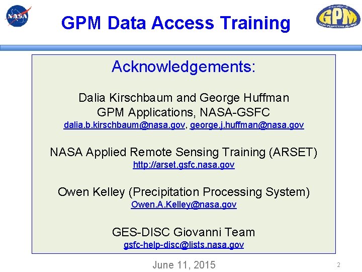 GPM Data Access Training Acknowledgements: Dalia Kirschbaum and George Huffman GPM Applications, NASA-GSFC dalia. GPM Data Access Training Acknowledgements: Dalia Kirschbaum and George Huffman GPM Applications, NASA-GSFC dalia.