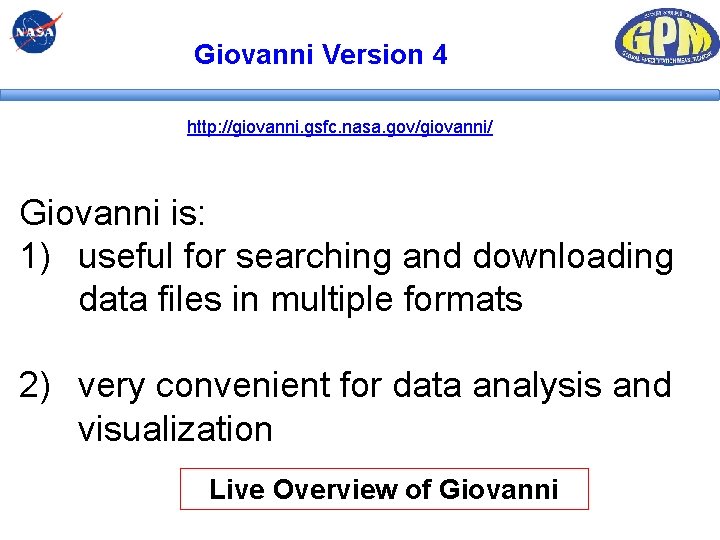 Giovanni Version 4 http: //giovanni. gsfc. nasa. gov/giovanni/ Giovanni is: 1) useful for searching Giovanni Version 4 http: //giovanni. gsfc. nasa. gov/giovanni/ Giovanni is: 1) useful for searching