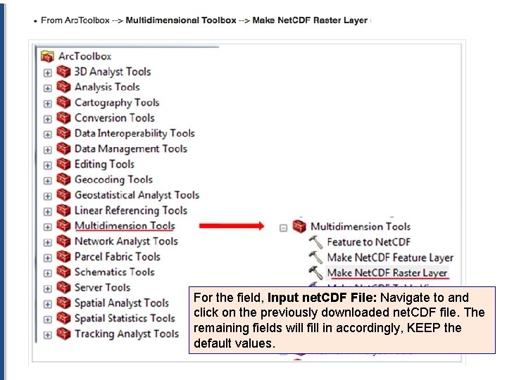 Import Net. CDF File Into Arc. MAP For the field, Input net. CDF File: Import Net. CDF File Into Arc. MAP For the field, Input net. CDF File: