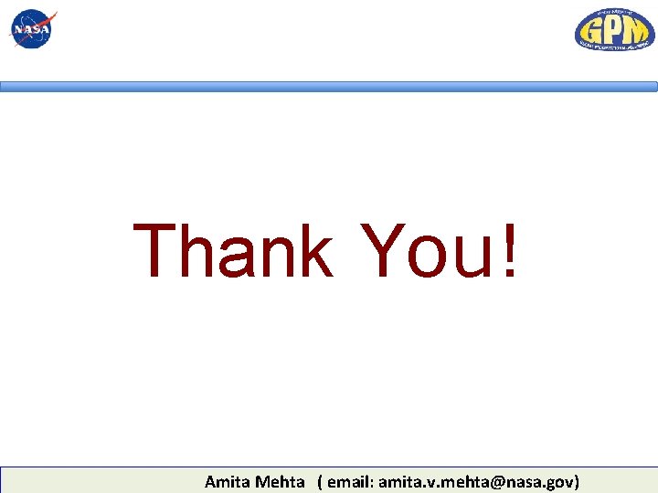 Thank You! Amita Mehta ( email: amita. v. mehta@nasa. gov) 56 Thank You! Amita Mehta ( email: amita. v. mehta@nasa. gov) 56