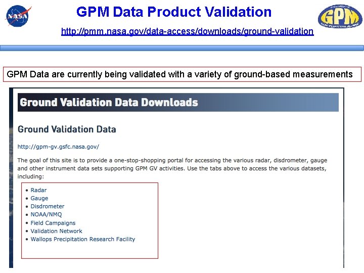 GPM Data Product Validation http: //pmm. nasa. gov/data-access/downloads/ground-validation GPM Data are currently being validated GPM Data Product Validation http: //pmm. nasa. gov/data-access/downloads/ground-validation GPM Data are currently being validated