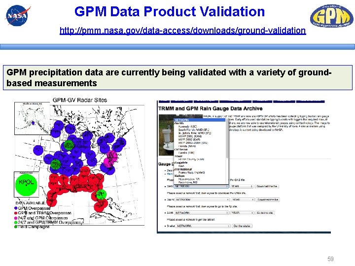 GPM Data Product Validation http: //pmm. nasa. gov/data-access/downloads/ground-validation GPM precipitation data are currently being GPM Data Product Validation http: //pmm. nasa. gov/data-access/downloads/ground-validation GPM precipitation data are currently being