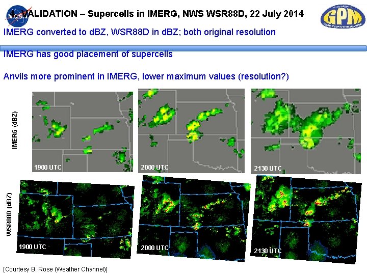 4. VALIDATION – Supercells in IMERG, NWS WSR 88 D, 22 July 2014 IMERG 4. VALIDATION – Supercells in IMERG, NWS WSR 88 D, 22 July 2014 IMERG