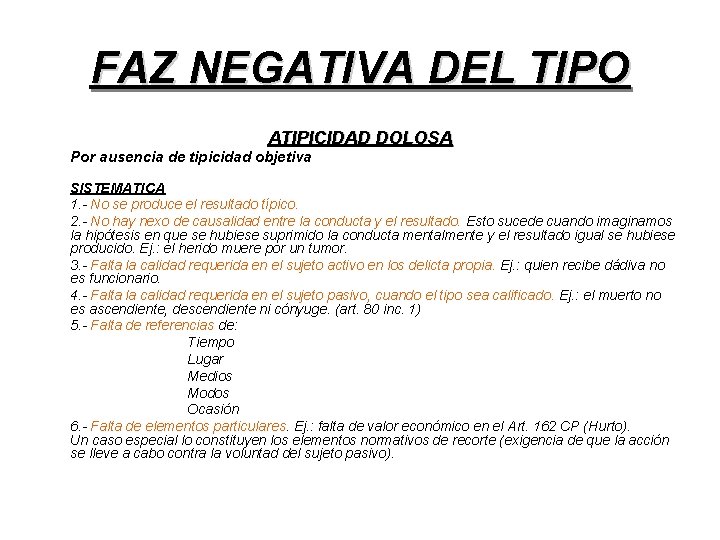 FAZ NEGATIVA DEL TIPO ATIPICIDAD DOLOSA Por ausencia de tipicidad objetiva SISTEMATICA 1. -