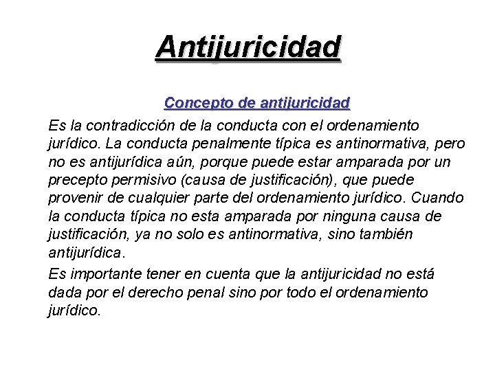 Antijuricidad Concepto de antijuricidad Es la contradicción de la conducta con el ordenamiento jurídico.