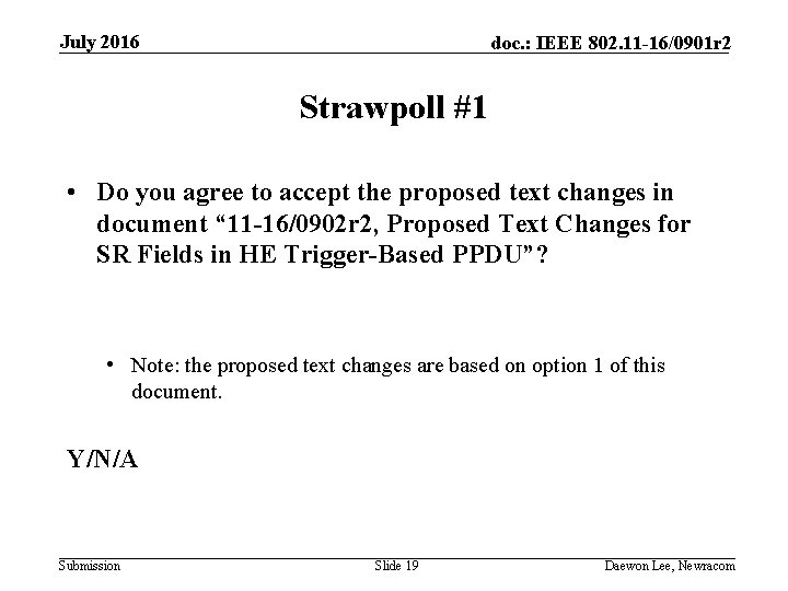 July 2016 doc. : IEEE 802. 11 -16/0901 r 2 Strawpoll #1 • Do