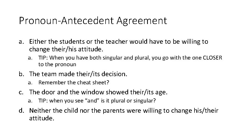 Pronoun-Antecedent Agreement a. Either the students or the teacher would have to be willing