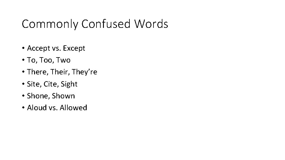 Commonly Confused Words • Accept vs. Except • To, Too, Two • There, Their,