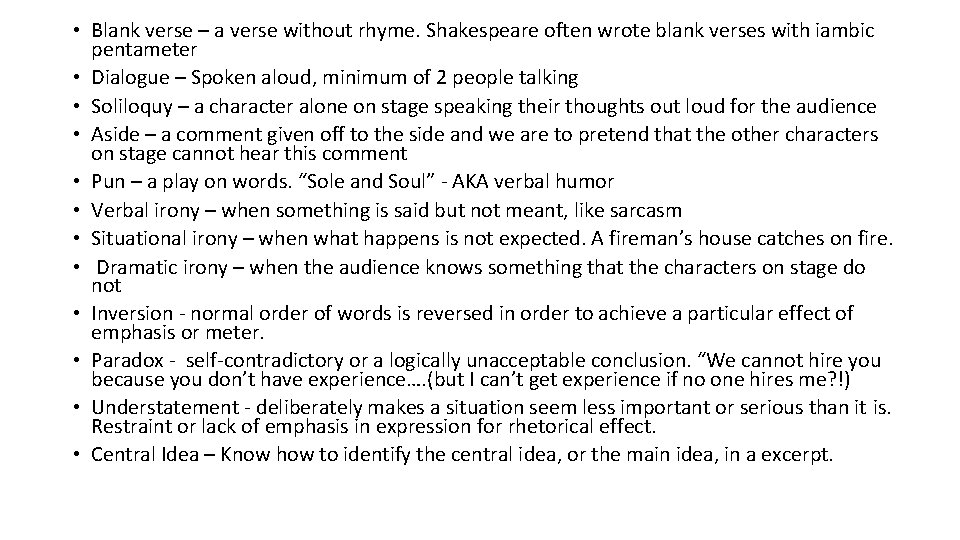  • Blank verse – a verse without rhyme. Shakespeare often wrote blank verses