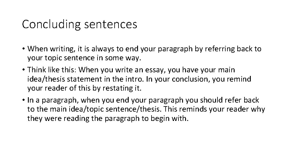 Concluding sentences • When writing, it is always to end your paragraph by referring
