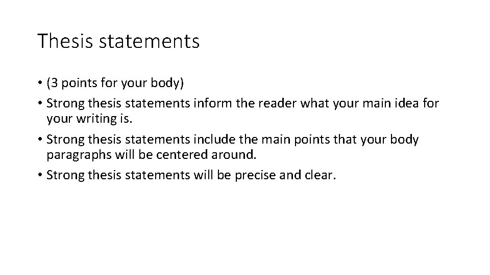 Thesis statements • (3 points for your body) • Strong thesis statements inform the