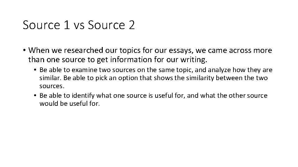 Source 1 vs Source 2 • When we researched our topics for our essays,