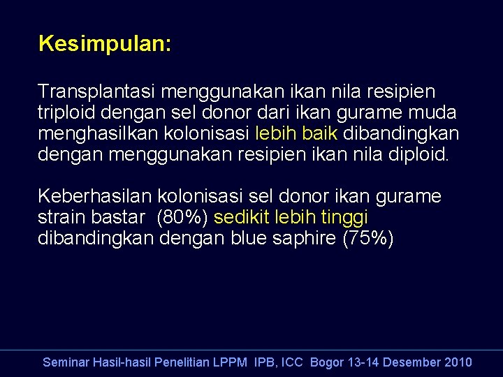 Kesimpulan: Transplantasi menggunakan ikan nila resipien triploid dengan sel donor dari ikan gurame muda