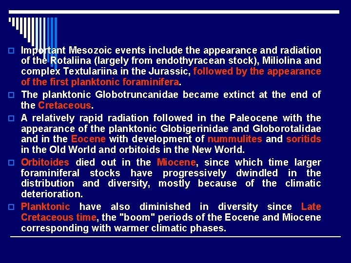 o Important Mesozoic events include the appearance and radiation o o of the Rotaliina