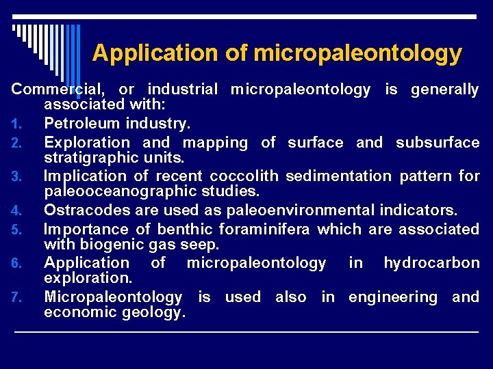 Application of micropaleontology Commercial, or industrial micropaleontology is generally associated with: 1. Petroleum industry.