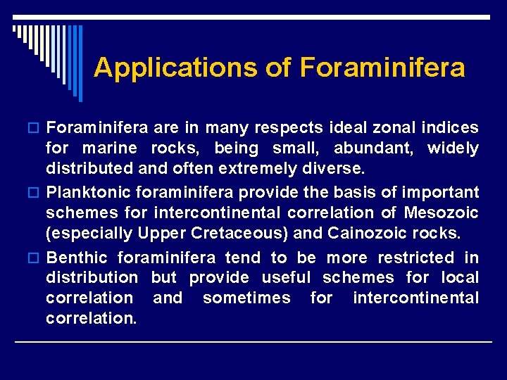 Applications of Foraminifera o Foraminifera are in many respects ideal zonal indices for marine
