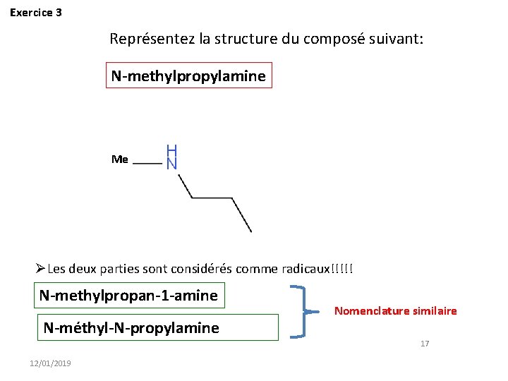 Exercice 3 Représentez la structure du composé suivant: N-methylpropylamine Me ØLes deux parties sont