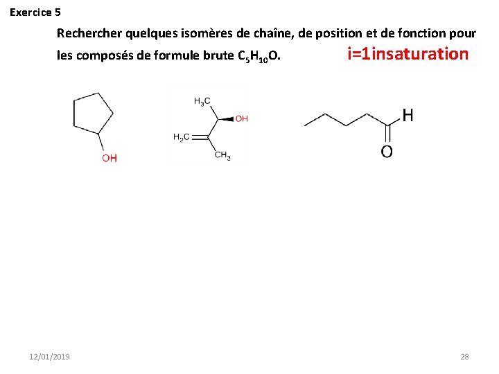 Exercice 5 Recher quelques isomères de chaîne, de position et de fonction pour les