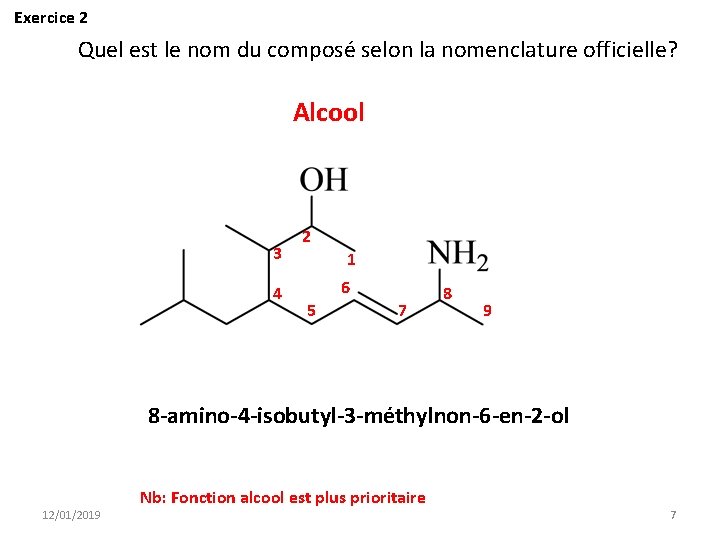 Exercice 2 Quel est le nom du composé selon la nomenclature officielle? Alcool 3