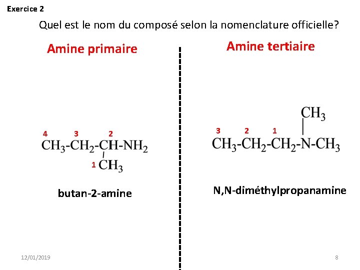 Exercice 2 Quel est le nom du composé selon la nomenclature officielle? Amine tertiaire