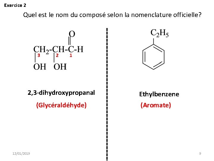 Exercice 2 Quel est le nom du composé selon la nomenclature officielle? 3 2