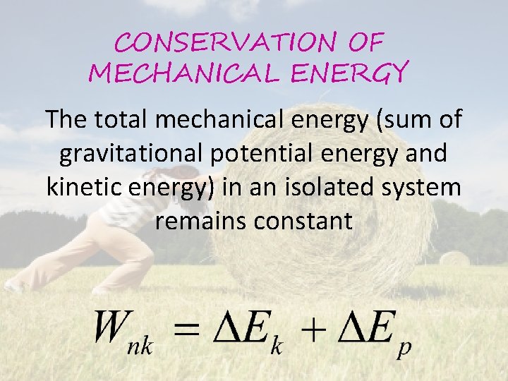 CONSERVATION OF MECHANICAL ENERGY The total mechanical energy (sum of gravitational potential energy and