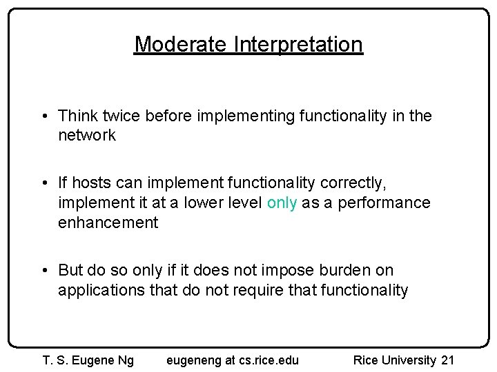 Moderate Interpretation • Think twice before implementing functionality in the network • If hosts