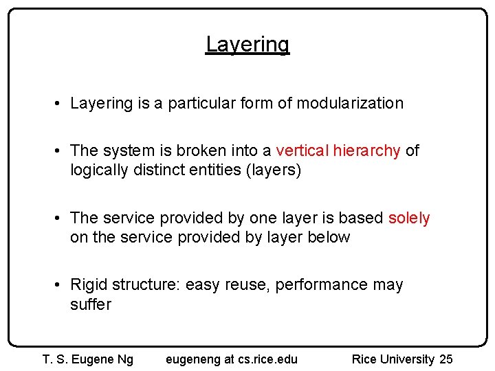 Layering • Layering is a particular form of modularization • The system is broken