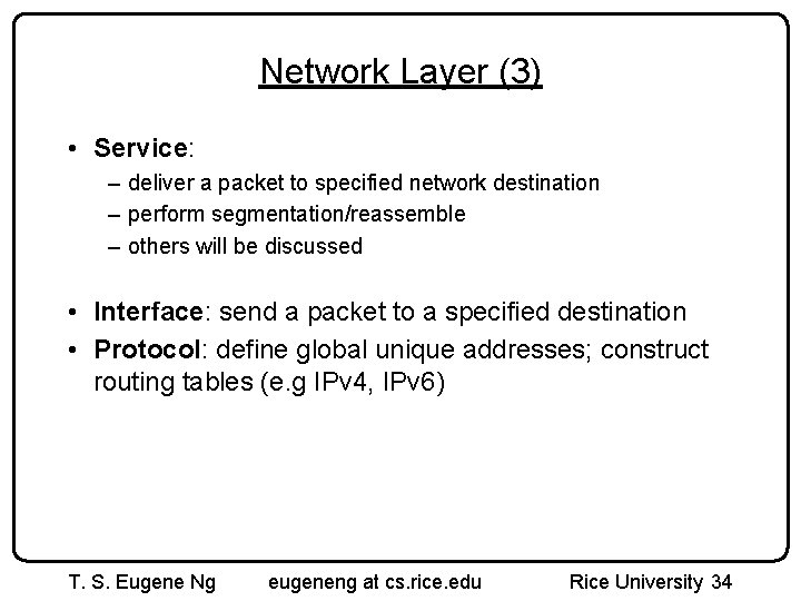 Network Layer (3) • Service: – deliver a packet to specified network destination – Network Layer (3) • Service: – deliver a packet to specified network destination –