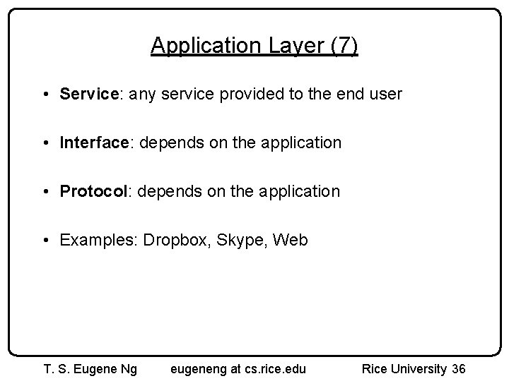 Application Layer (7) • Service: any service provided to the end user • Interface: