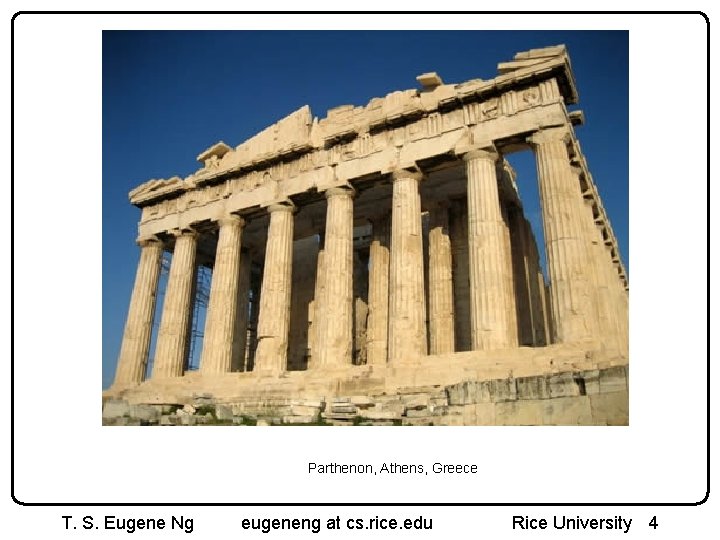 Parthenon, Athens, Greece T. S. Eugene Ng eugeneng at cs. rice. edu Rice University