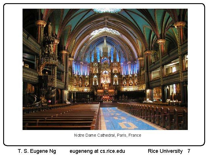 Notre Dame Cathedral, Paris, France T. S. Eugene Ng eugeneng at cs. rice. edu