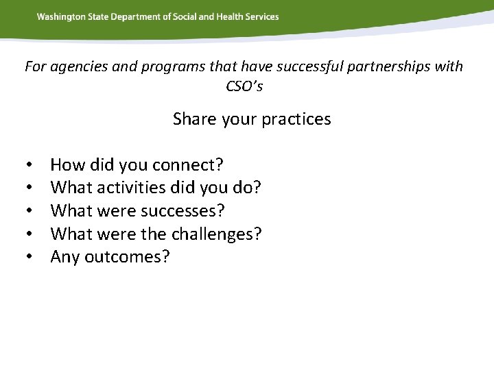 For agencies and programs that have successful partnerships with CSO’s Share your practices •