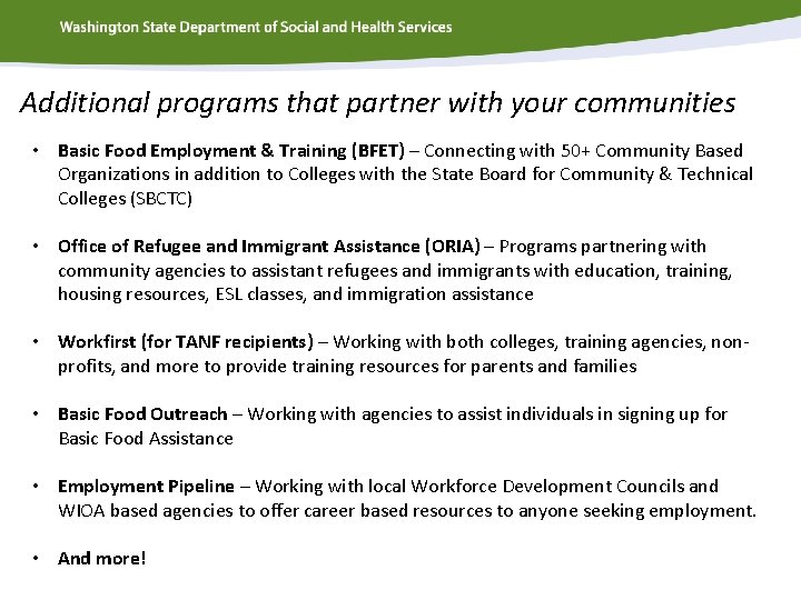 Additional programs that partner with your communities • Basic Food Employment & Training (BFET)