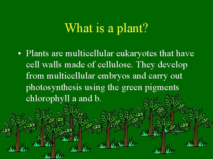 What is a plant Plants are multicellular eukaryotes